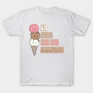 Kawaii Ice Cream - Im here for the Icecream T-Shirt